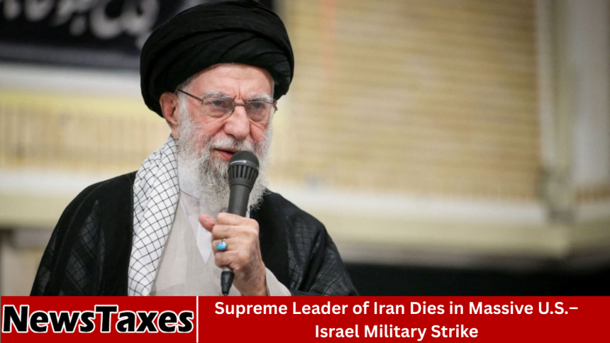 Supreme Leader of Iran Dies in Massive U.S.–Israel Military Strike