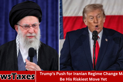 Trump’s Push for Iranian Regime Change May Be His Riskiest Move Yet