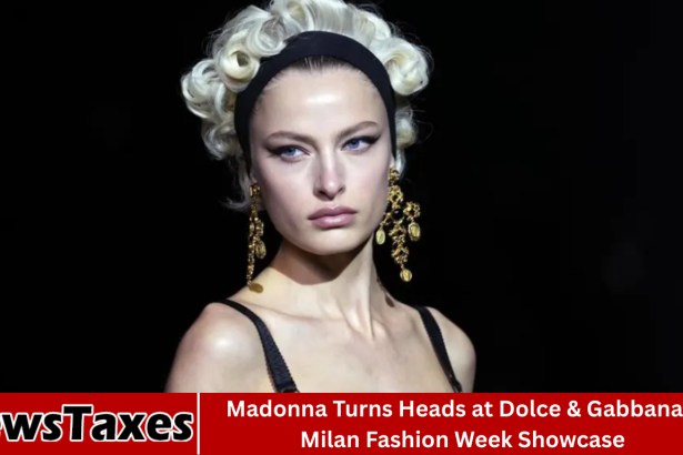 Madonna Turns Heads at Dolce & Gabbana’s Milan Fashion Week Showcase