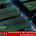 New Nvidia AI Chip Could Dramatically Boost Processing Power